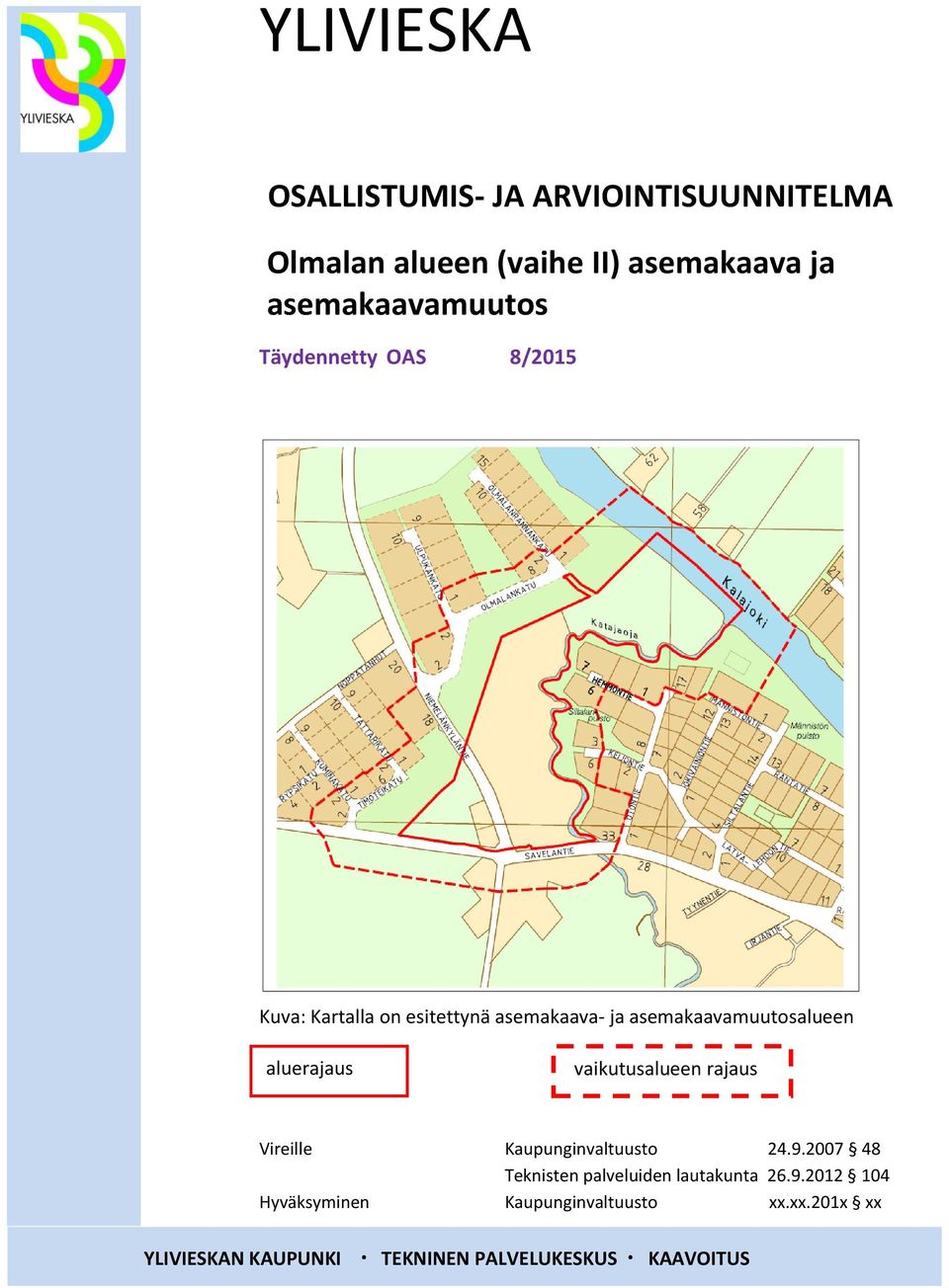 asemakaavamuutosalueen aluerajaus vaikutusalueen rajaus Vireille Kaupunginvaltuusto 24.9.