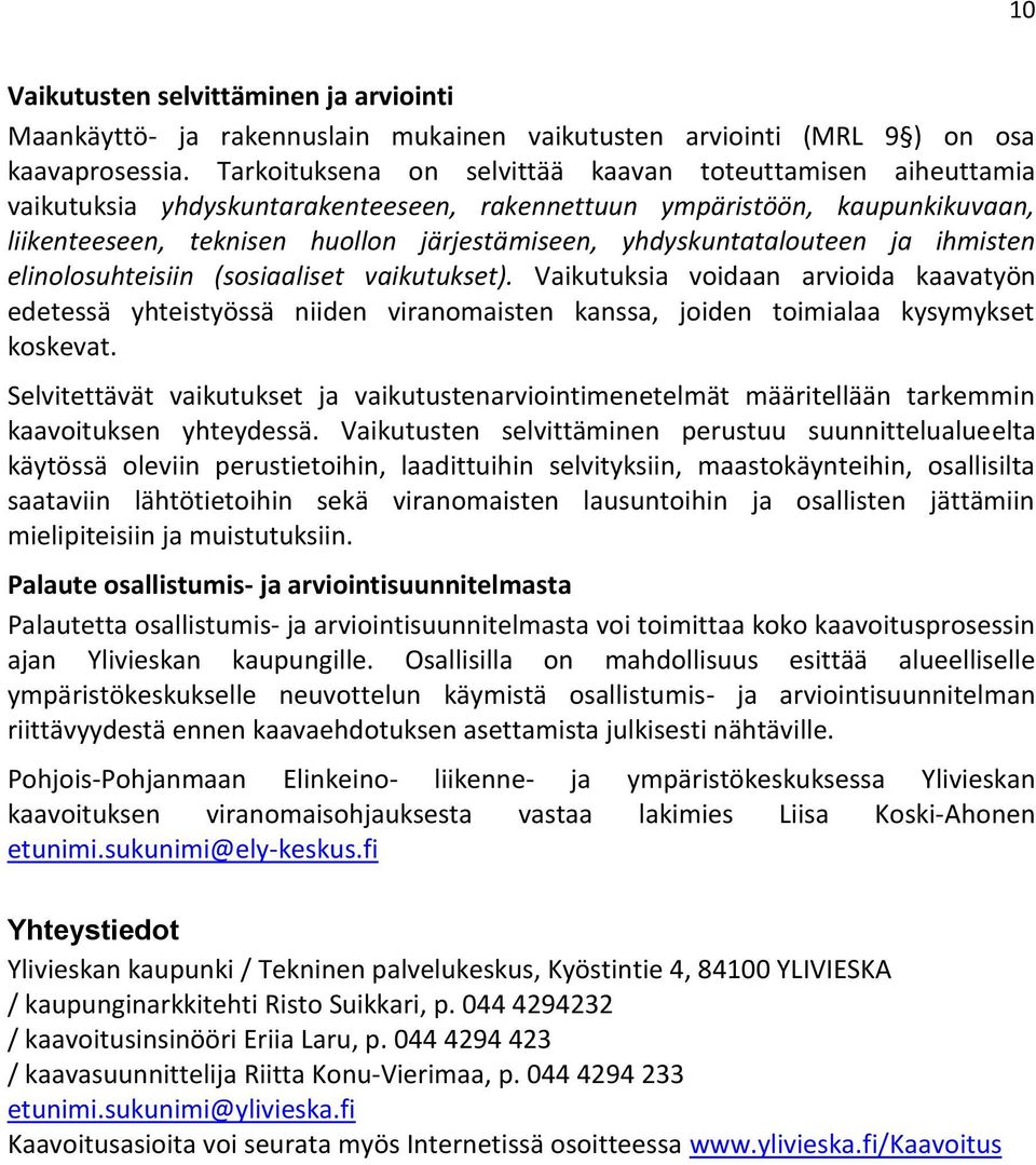 yhdyskuntatalouteen ja ihmisten elinolosuhteisiin (sosiaaliset vaikutukset).