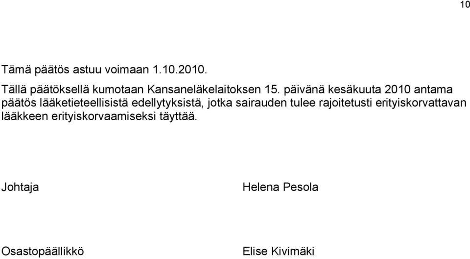 päivänä kesäkuuta 2010 antama päätös lääketieteellisistä edellytyksistä,
