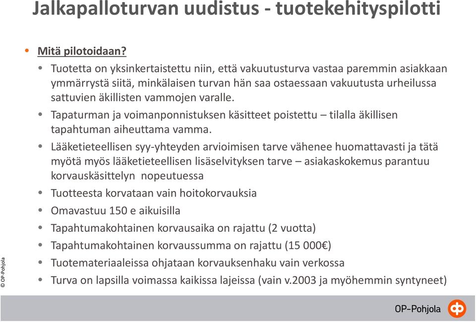 Tapaturman ja voimanponnistuksen käsitteet poistettu tilalla äkillisen tapahtuman aiheuttama vamma.