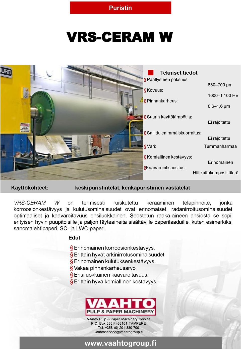 erinomaiset, radanirroitusominaisuudet optimaaliset ja kaavaroitavuus ensiluokkainen.