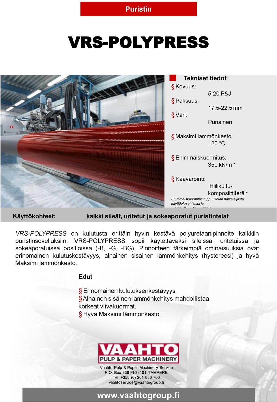 VRS-POLYPRESS sopii käytettäväksi sileissä, uritetuissa ja sokeaporatuissa positioissa (-B, -G, -BG).