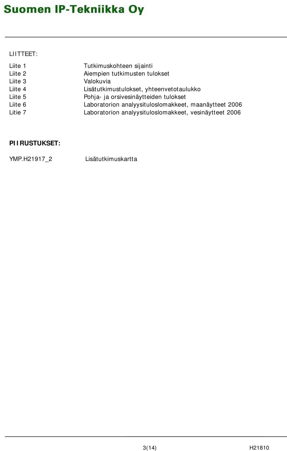 orsivesinäytteiden tulokset Liite 6 Laboratorion analyysituloslomakkeet, maanäytteet 2006