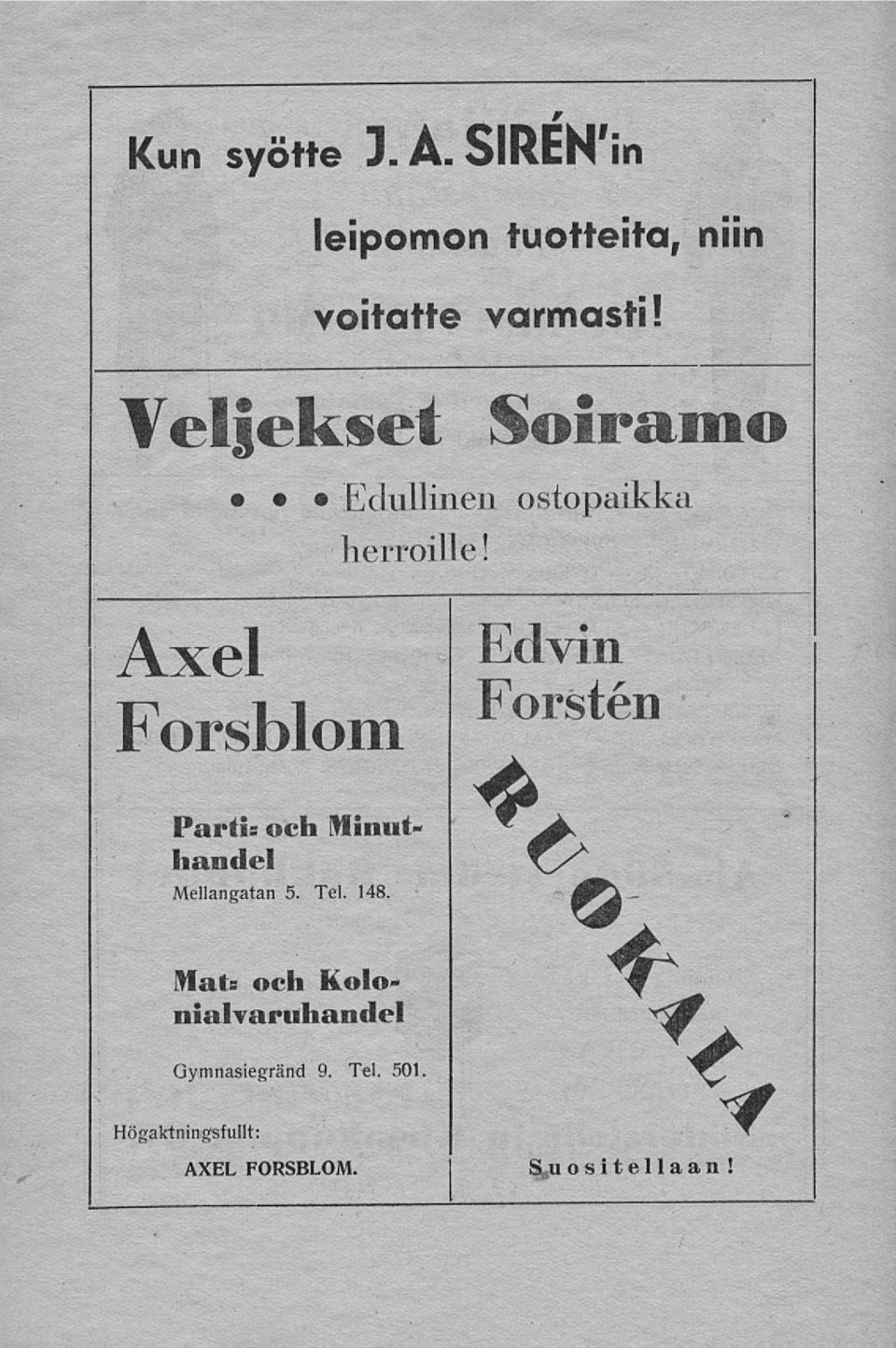 Axel Forsblom Försten Edvin Partis och Minuthandel Mellangatan 5. Tel. 148.