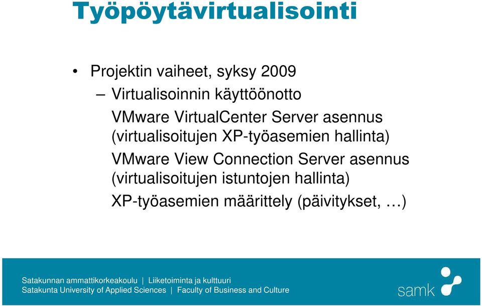 XP-työasemien hallinta) VMware View Connection Server asennus