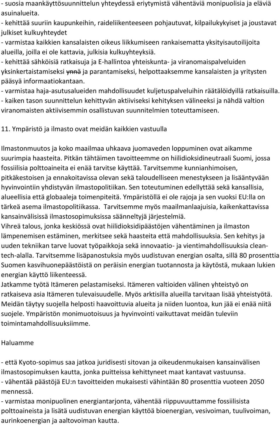 yksityisautoilijoita alueilla, joilla ei ole kattavia, julkisia kulkuyhteyksiä.