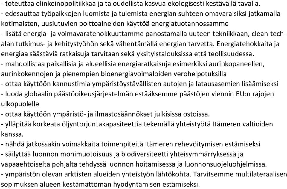 voimavaratehokkuuttamme panostamalla uuteen tekniikkaan, clean-techalan tutkimus- ja kehitystyöhön sekä vähentämällä energian tarvetta.