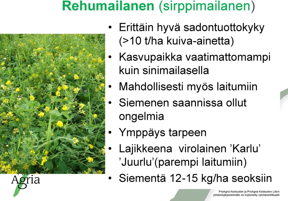 Mahdollisesti myös laitumiin Siemenen saannissa ollut ongelmia Ymppäys