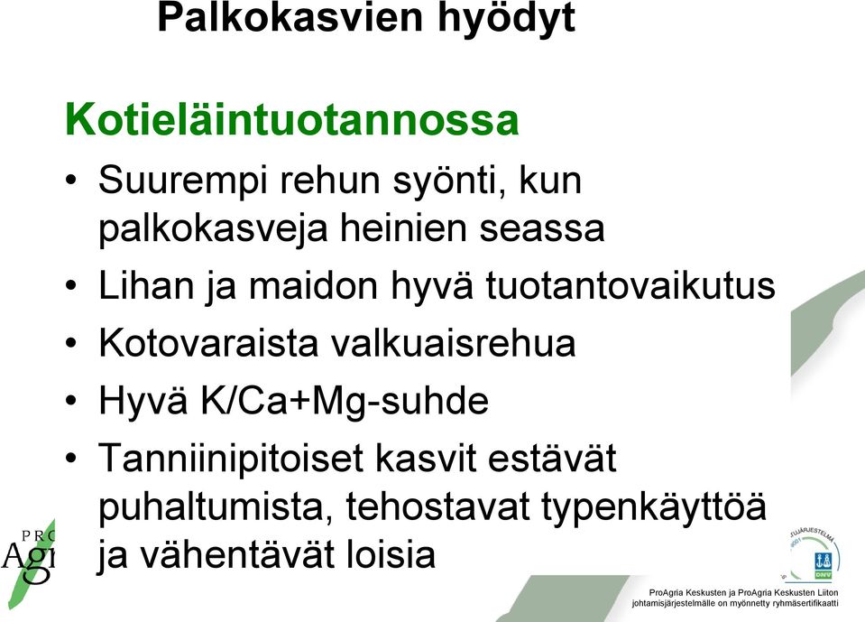 Kotovaraista valkuaisrehua Hyvä K/Ca+Mg-suhde Tanniinipitoiset