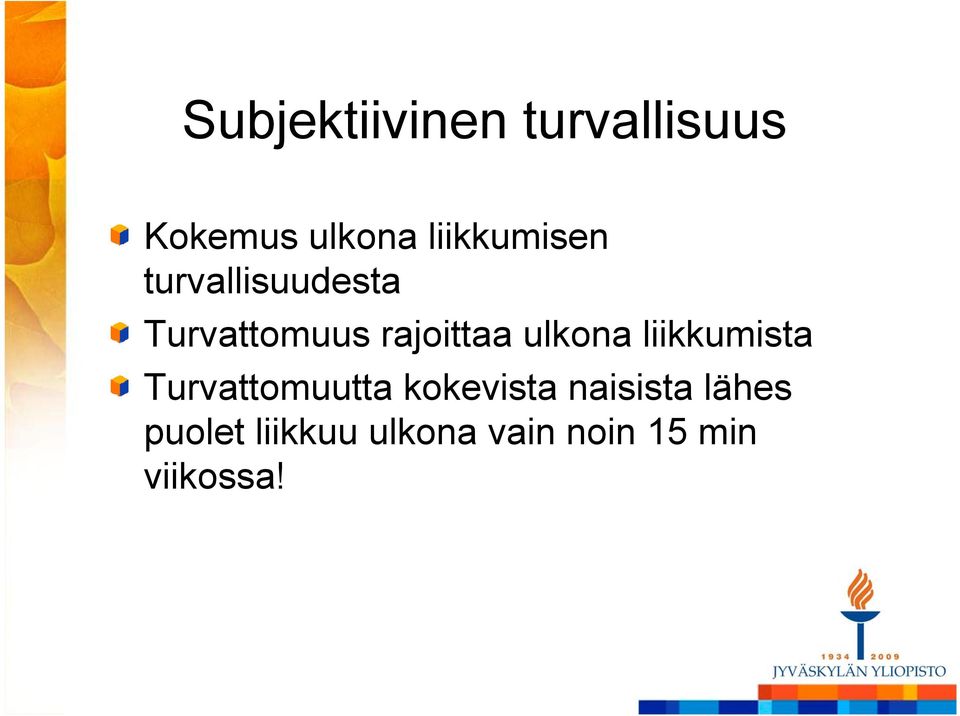 rajoittaa ulkona liikkumista Turvattomuutta