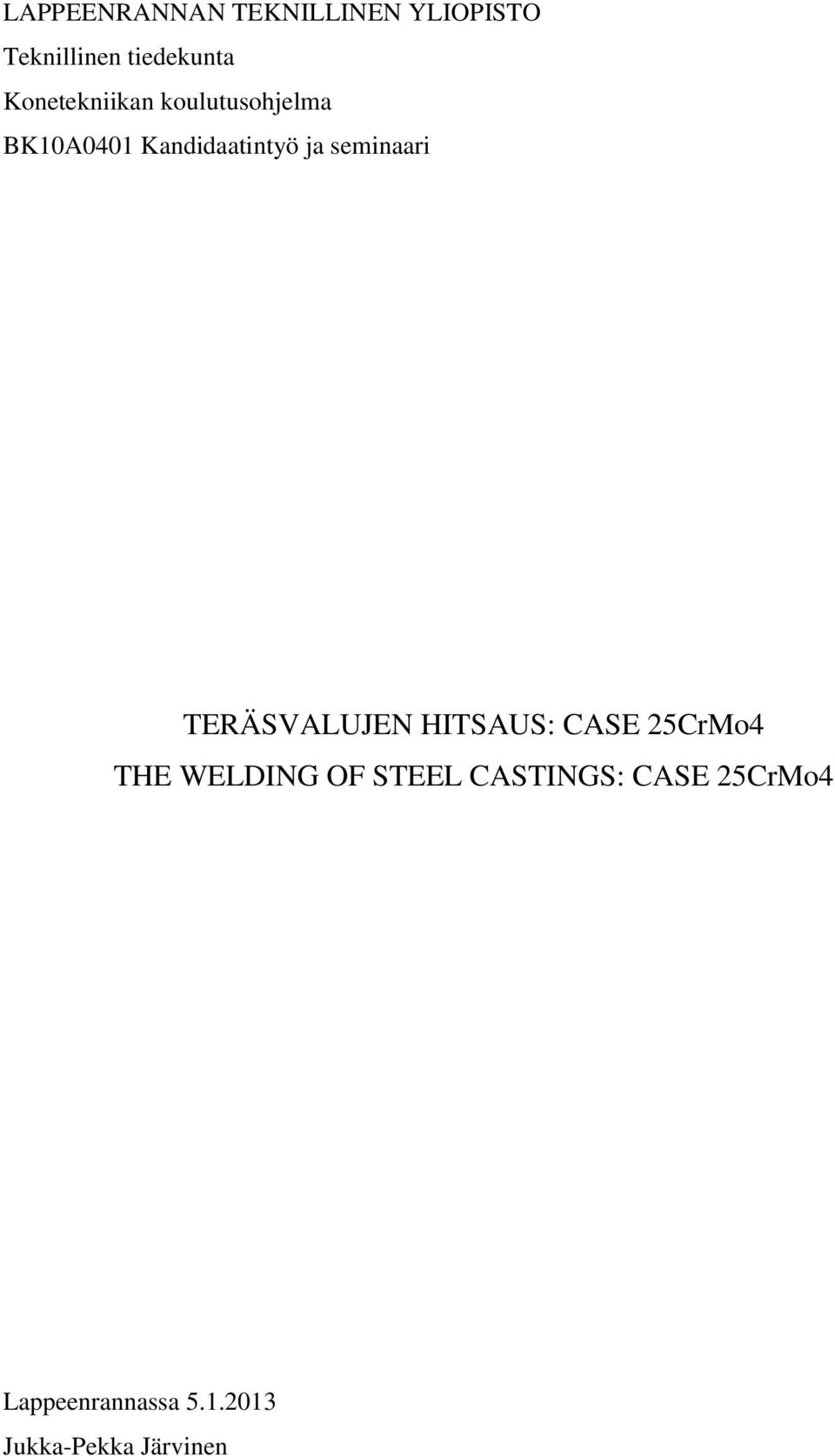 seminaari TERÄSVALUJEN HITSAUS: CASE 25CrMo4 THE WELDING OF