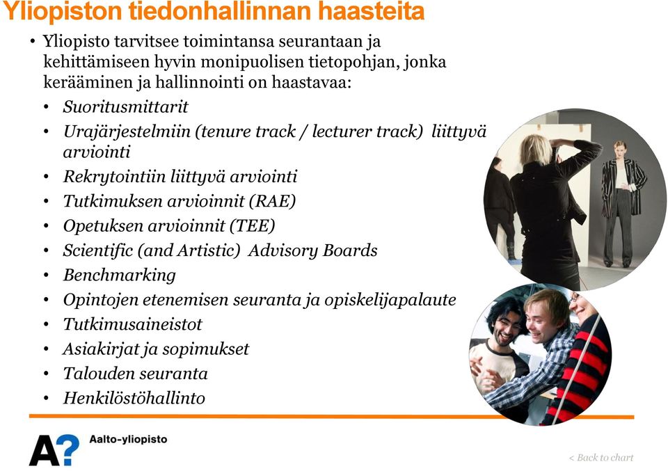 Rekrytointiin liittyvä arviointi Tutkimuksen arvioinnit (RAE) Opetuksen arvioinnit (TEE) Scientific (and Artistic) Advisory Boards