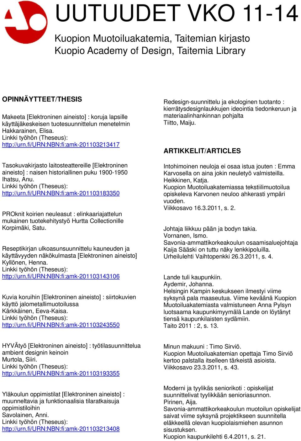 fi/urn:nbn:fi:amk-201103213417 Tasokuvakirjasto laitosteattereille [Elektroninen aineisto] : naisen historiallinen puku 1900-1950 Ihatsu, Anu. http://urn.