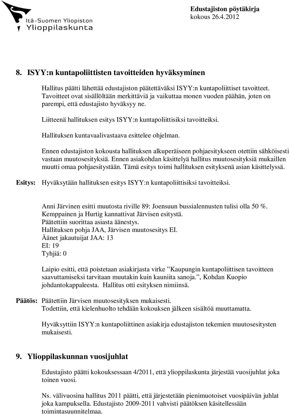 Hallituksen kuntavaalivastaava esittelee ohjelman. Ennen edustajiston kokousta hallituksen alkuperäiseen pohjaesitykseen otettiin sähköisesti vastaan muutosesityksiä.