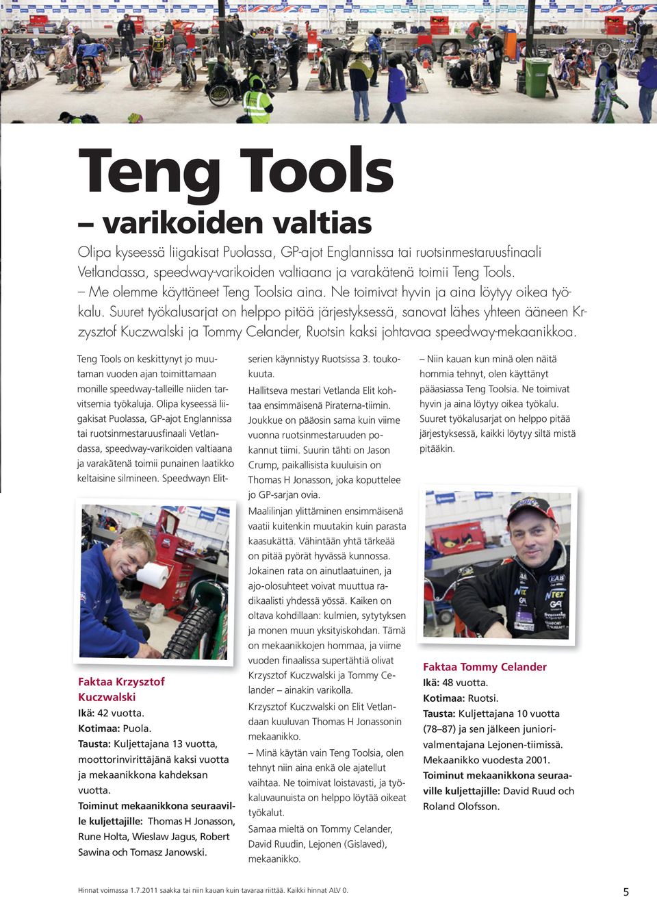 Suuret työkalusarjat on helppo pitää järjestyksessä, sanovat lähes yhteen ääneen Krzysztof Kuczwalski ja Tommy Celander, Ruotsin kaksi johtavaa speedway-mekaanikkoa.