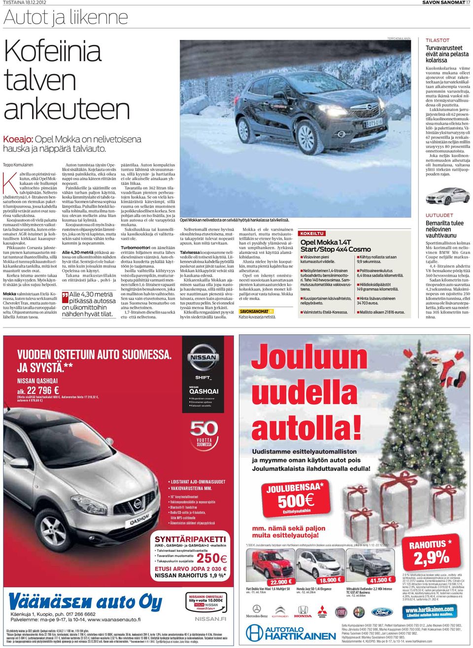 Neliveto yhdistettynä 1,4-litraiseen bensaturboon on riemukas paketti lumipuurossa, jossa kahdella pyörällä vetävät autot ovat suurissa vaikeuksissa.