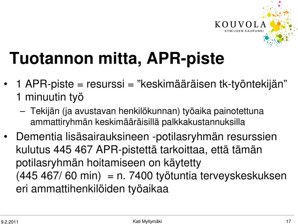 lisäsairauksineen -potilasryhmän resurssien kulutus 445 467 APR-pistettä tarkoittaa, että tämän potilasryhmän