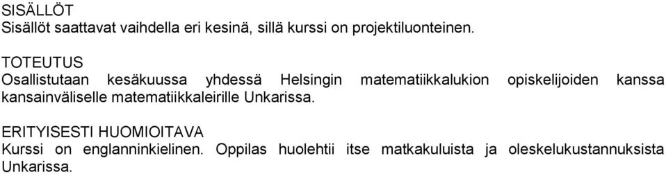 TOTEUTUS Osallistutaan kesäkuussa yhdessä Helsingin matematiikkalukion