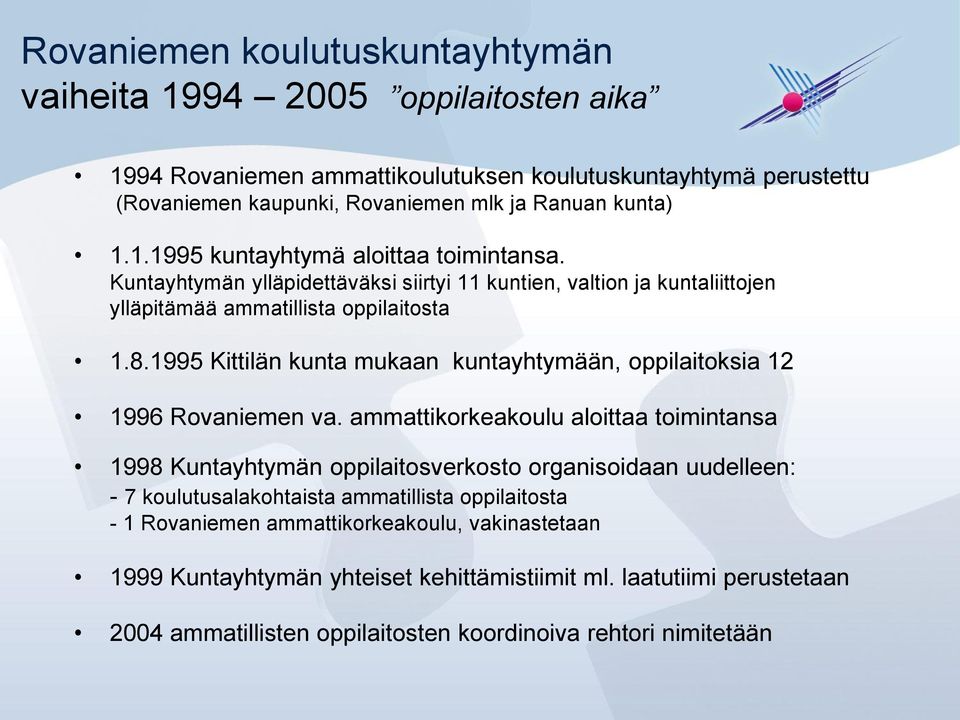 1995 Kittilän kunta mukaan kuntayhtymään, oppilaitoksia 12 1996 Rovaniemen va.