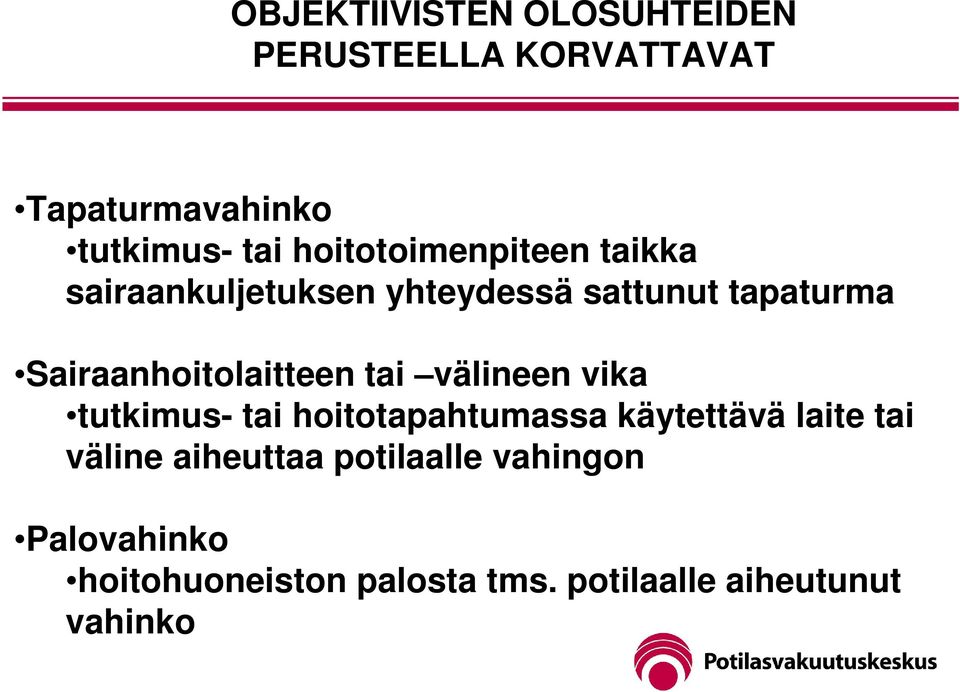 Sairaanhoitolaitteen tai välineen vika tutkimus- tai hoitotapahtumassa käytettävä laite