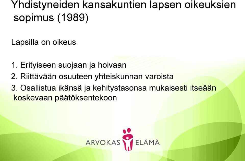 Riittävään osuuteen yhteiskunnan varoista 3.