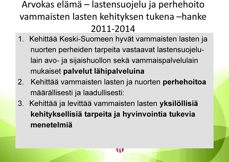 sijaishuollon sekä vammaispalvelulain mukaiset palvelut lähipalveluina 2.