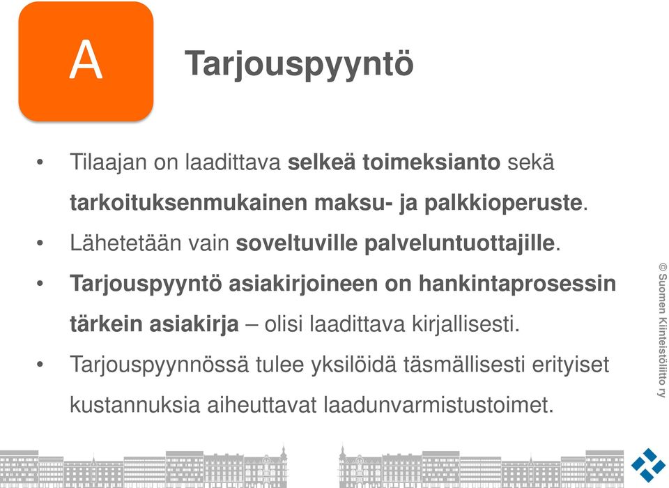 Tarjouspyyntö asiakirjoineen on hankintaprosessin tärkein asiakirja olisi laadittava