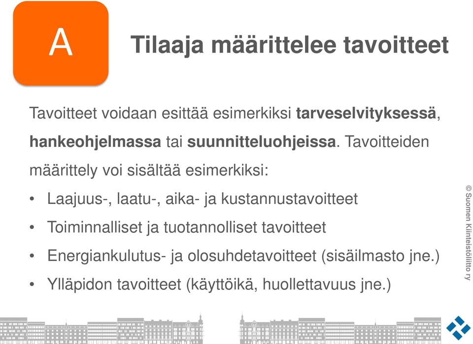 Tavoitteiden määrittely voi sisältää esimerkiksi: Laajuus-, laatu-, aika- ja
