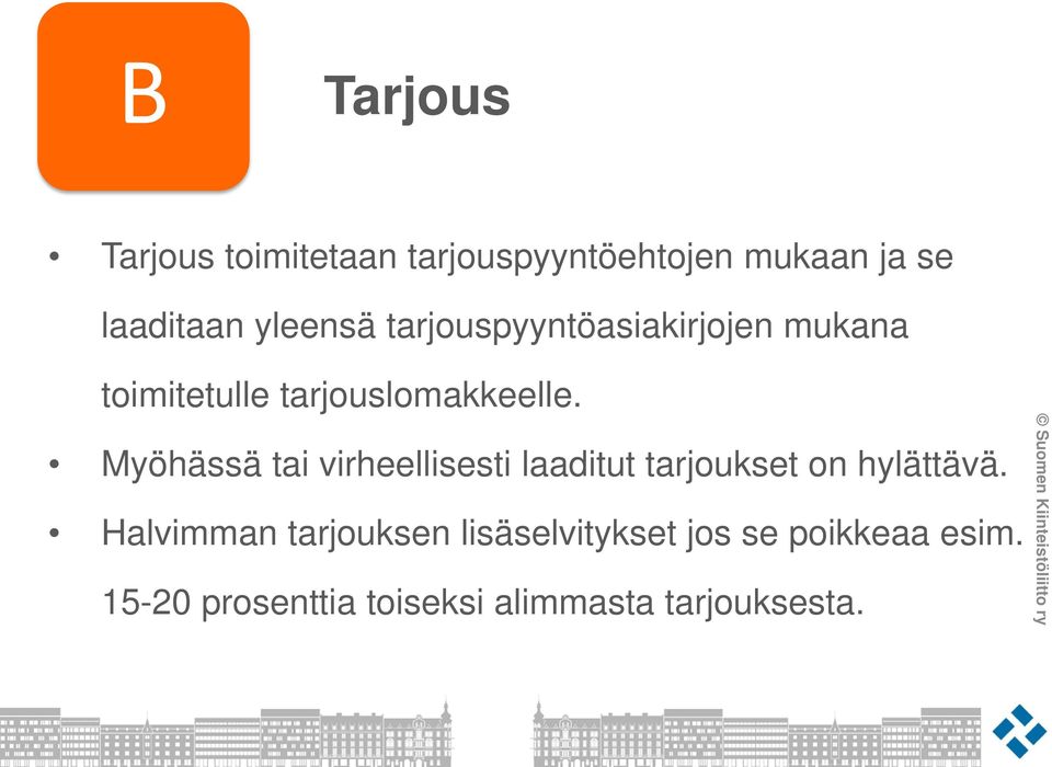 Myöhässä tai virheellisesti laaditut tarjoukset on hylättävä.