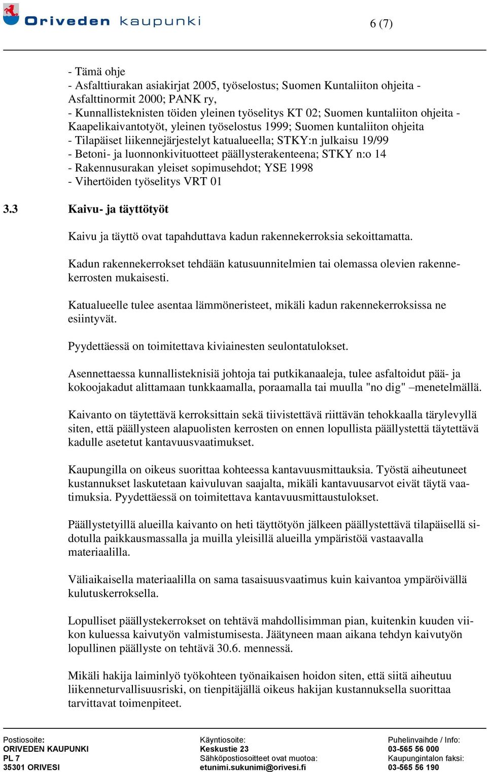 päällysterakenteena; STKY n:o 14 - Rakennusurakan yleiset sopimusehdot; YSE 1998 - Vihertöiden työselitys VRT 01 3.