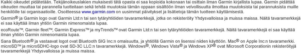 organisaatioille. Osoitteessa www.garmin.com on uusimmat päivitykset ja lisätietoja tämän tuotteen käyttämisestä.