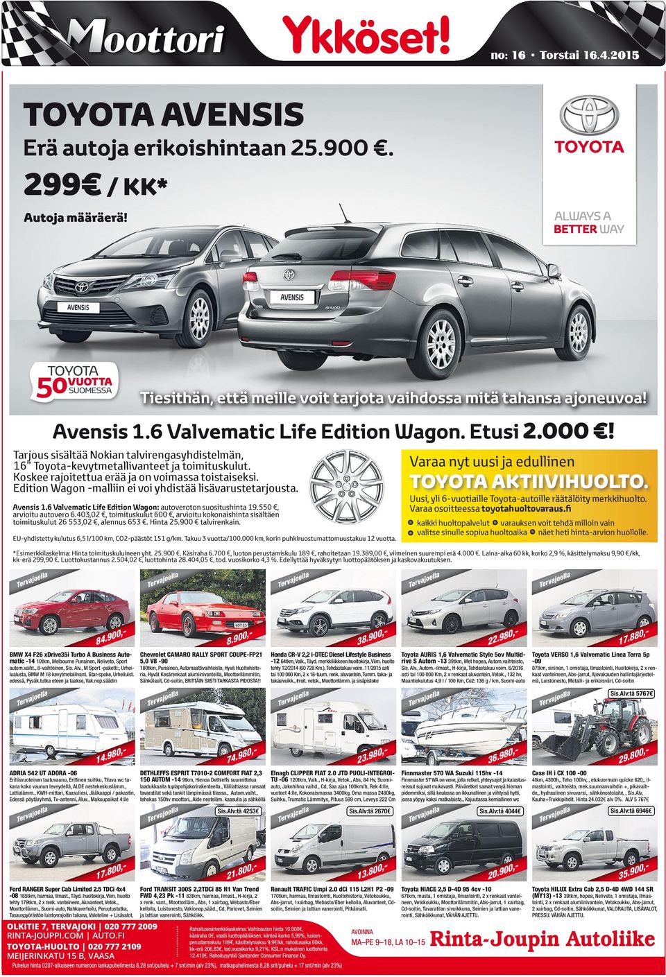 Koskee rajoitettua erää ja on voimassa toisseksi. Edition Wagon -malliin ei voi yhdistää lisävarustetarjousta. Avensis 1.6 Valvematic Life Edition Wagon: autoveroton suositushinta 19.
