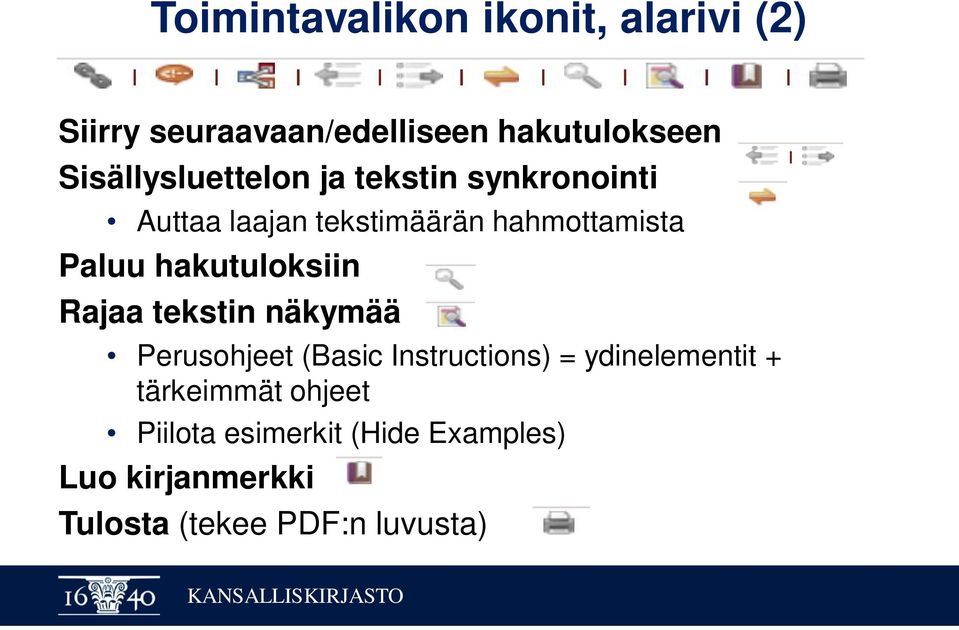 hakutuloksiin Rajaa tekstin näkymää Perusohjeet (Basic Instructions) = ydinelementit +