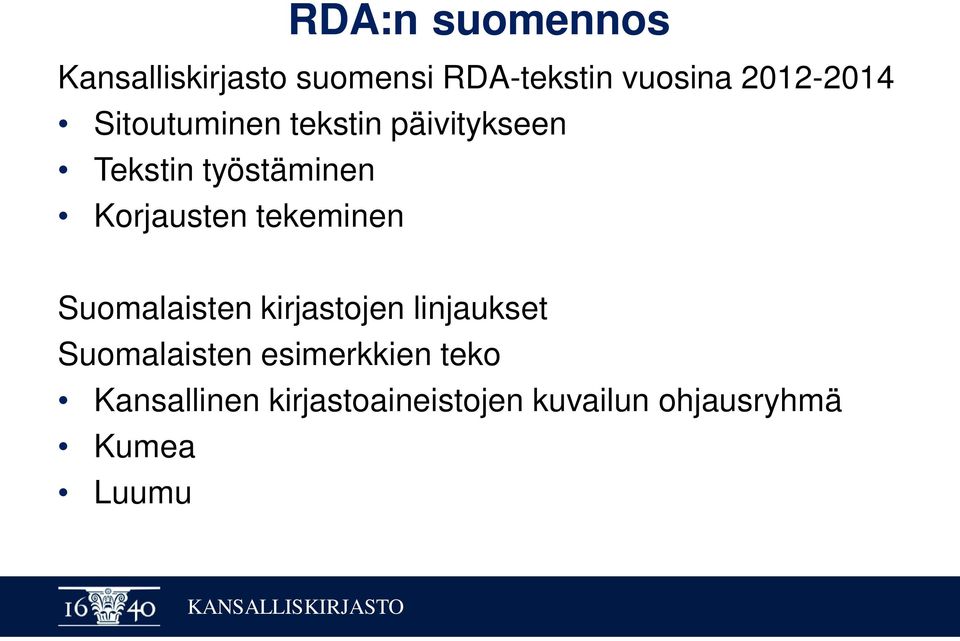 Korjausten tekeminen Suomalaisten kirjastojen linjaukset Suomalaisten