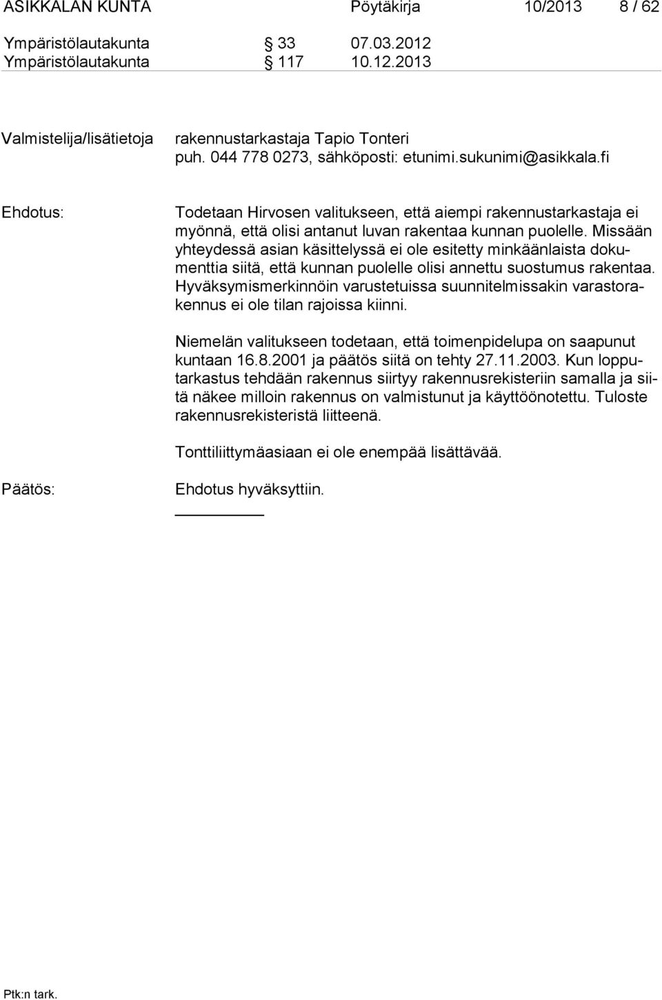 toimenpideluvan hakeminen jälkikäteen toimenpideluvan hakeminen jälkikäteen
