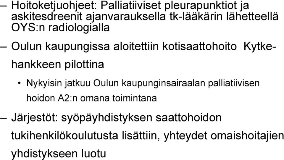 pilottina Nykyisin jatkuu Oulun kaupunginsairaalan palliatiivisen hoidon A2:n omana toimintana