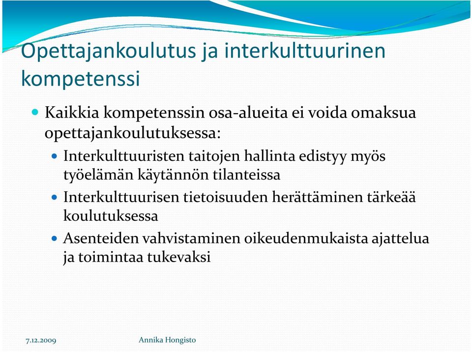 myös työelämän käytännön tilanteissa Interkulttuurisen tietoisuuden herättäminen