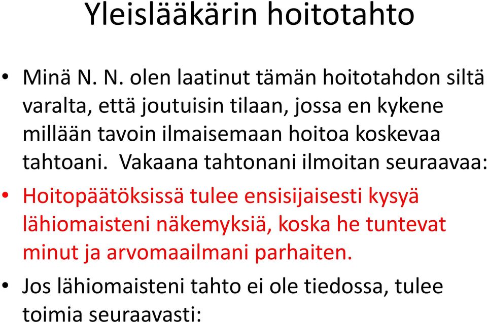 tavoin ilmaisemaan hoitoa koskevaa tahtoani.