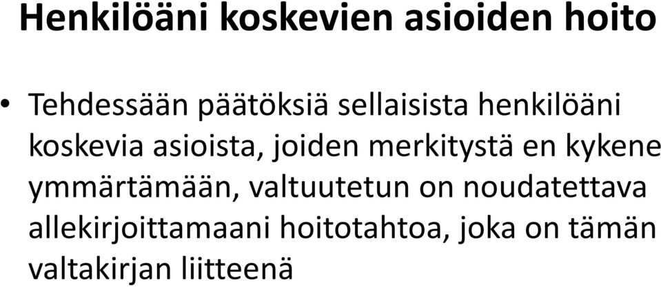 merkitystä en kykene ymmärtämään, valtuutetun on