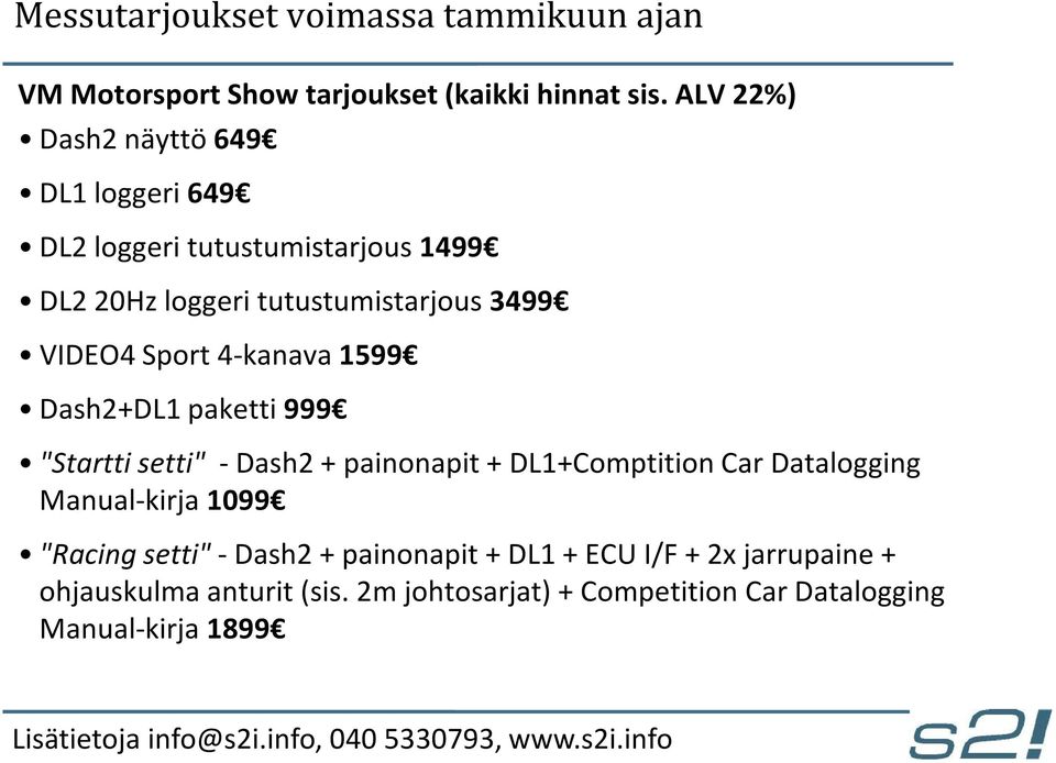 Sport 4-kanava 1599 Dash2+DL1 paketti 999 "Startti setti" - Dash2 + painonapit + DL1+Comptition Car Datalogging