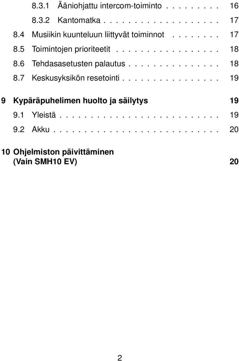 6 Tehdasasetusten palautus............... 18 8.7 Keskusyksikön resetointi.