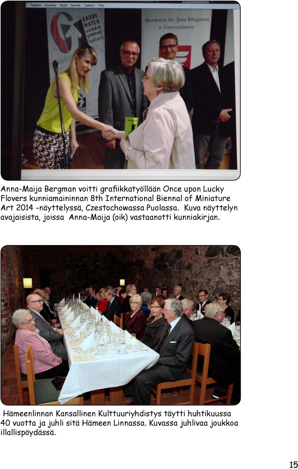 Kuva näyttelyn avajaisista, joissa Anna-Maija (oik) vastaanotti kunniakirjan.