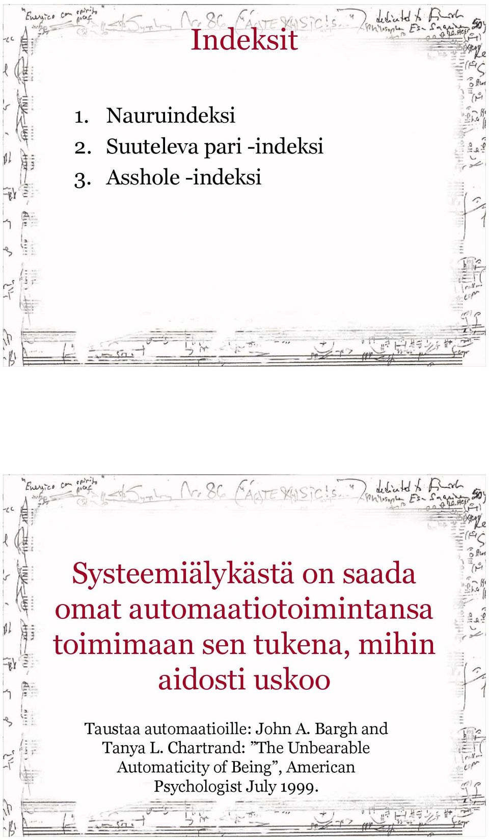 toimimaan sen tukena, mihin aidosti uskoo Taustaa automaatioille: John A.