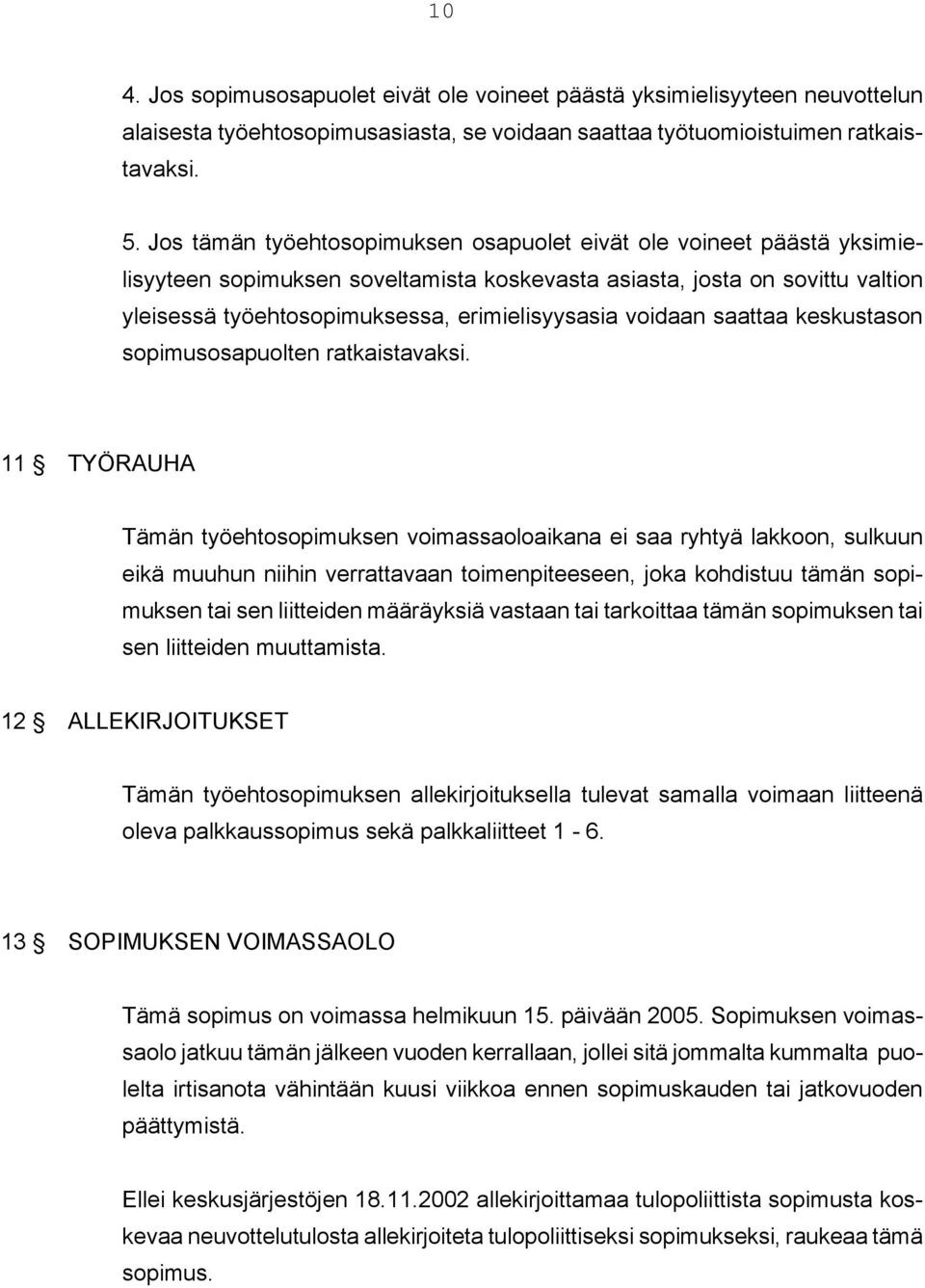 voidaan saattaa keskustason sopimusosapuolten ratkaistavaksi.