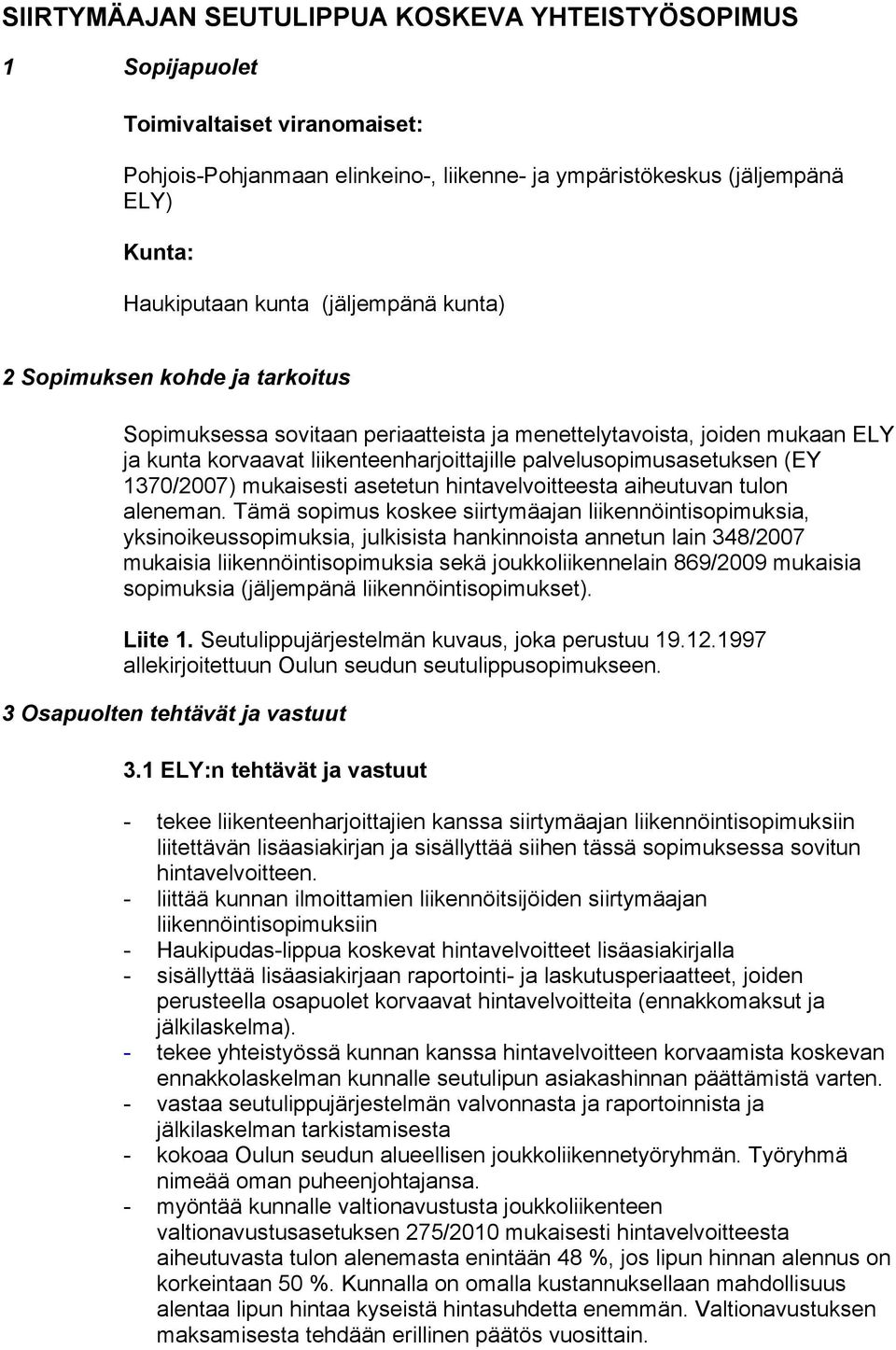 1370/2007) mukaisesti asetetun hintavelvoitteesta aiheutuvan tulon aleneman.