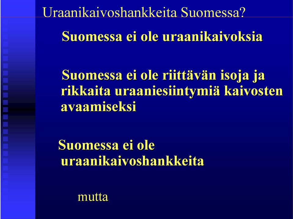 riittävän n isoja ja rikkaita uraaniesiintymiä