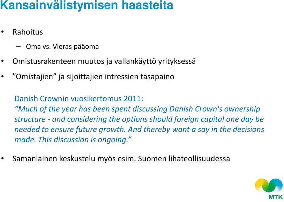 Crownin vuosikertomus 2011: Much of the year has been spent discussing Danish Crown's ownership structure - and considering