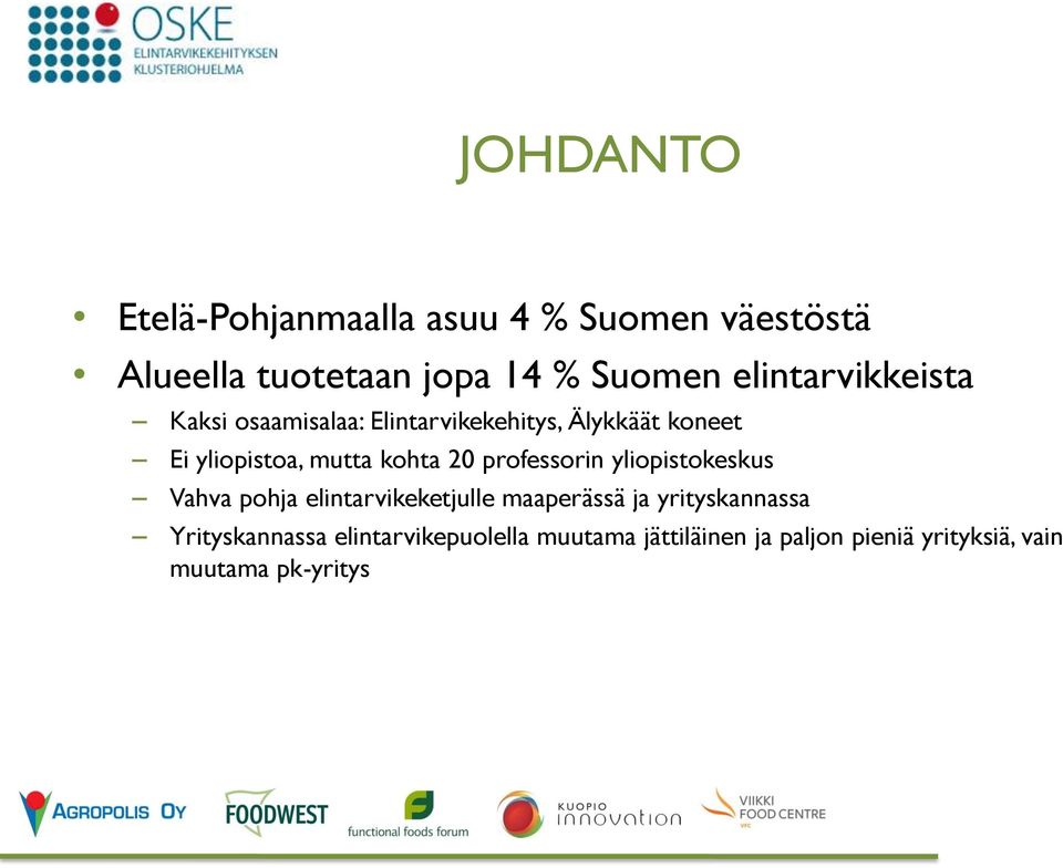 kohta 20 professorin yliopistokeskus Vahva pohja elintarvikeketjulle maaperässä ja