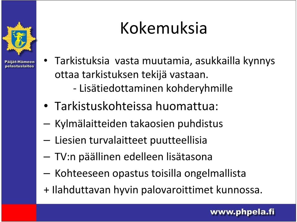 Lisätiedottaminen kohderyhmille Tarkistuskohteissa huomattua: Kylmälaitteiden takaosien