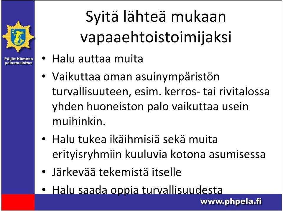 kerros tai rivitalossa yhden huoneiston palo vaikuttaa usein muihinkin.